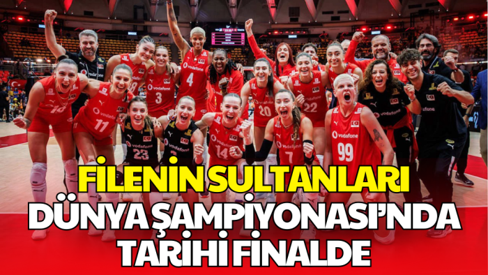 Tarihi Başarı: Filenin Sultanları Dünya Şampiyonası Finalinde